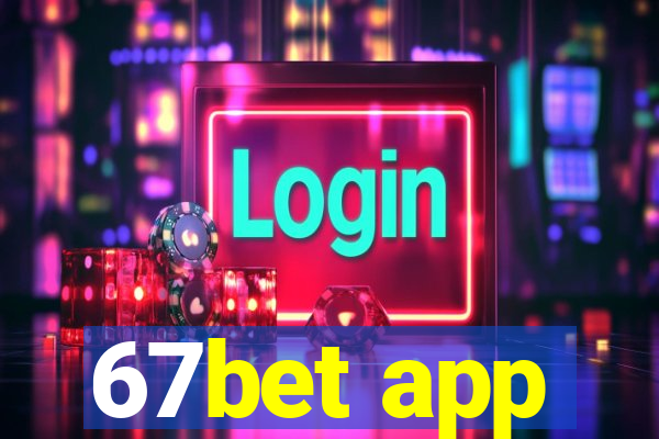 67bet app